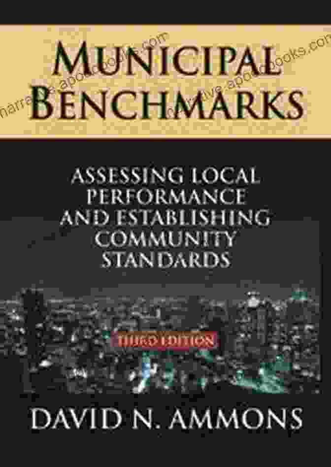 Assessing Local Performance And Establishing Community Standards Book Cover Municipal Benchmarks: Assessing Local Performance And Establishing Community Standards