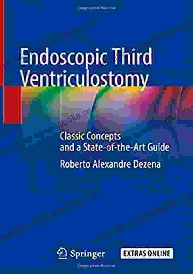 Author Photo Endoscopic Third Ventriculostomy: Classic Concepts And A State Of The Art Guide