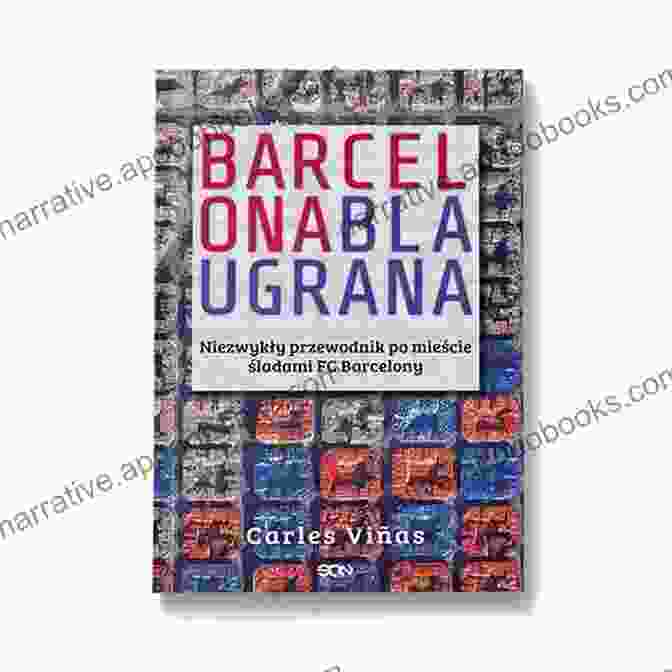 Barcelona Blaugrana Book Cover By Sarah Retter Barcelona Blaugrana Sarah Retter