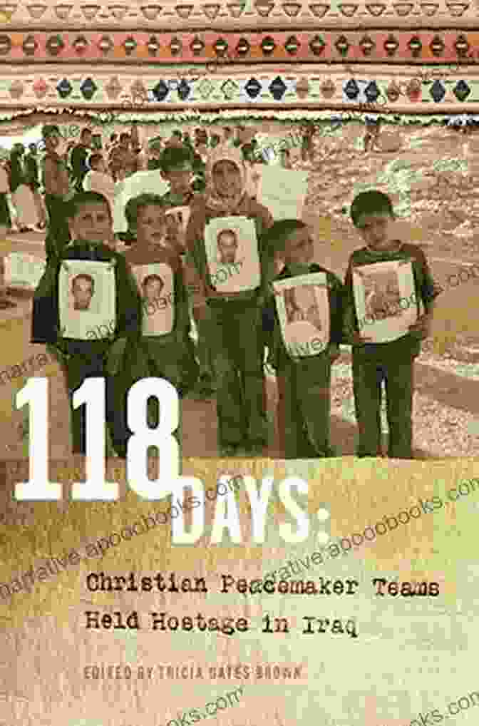 Book Cover Of '118 Days In Iraq' With A Haunting Image Of Civilians Amidst War Torn Ruins Captivity: 118 Days In Iraq And The Struggle For A World Without War