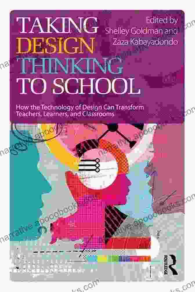 Book Cover Of Taking Design Thinking To School Taking Design Thinking To School: How The Technology Of Design Can Transform Teachers Learners And Classrooms