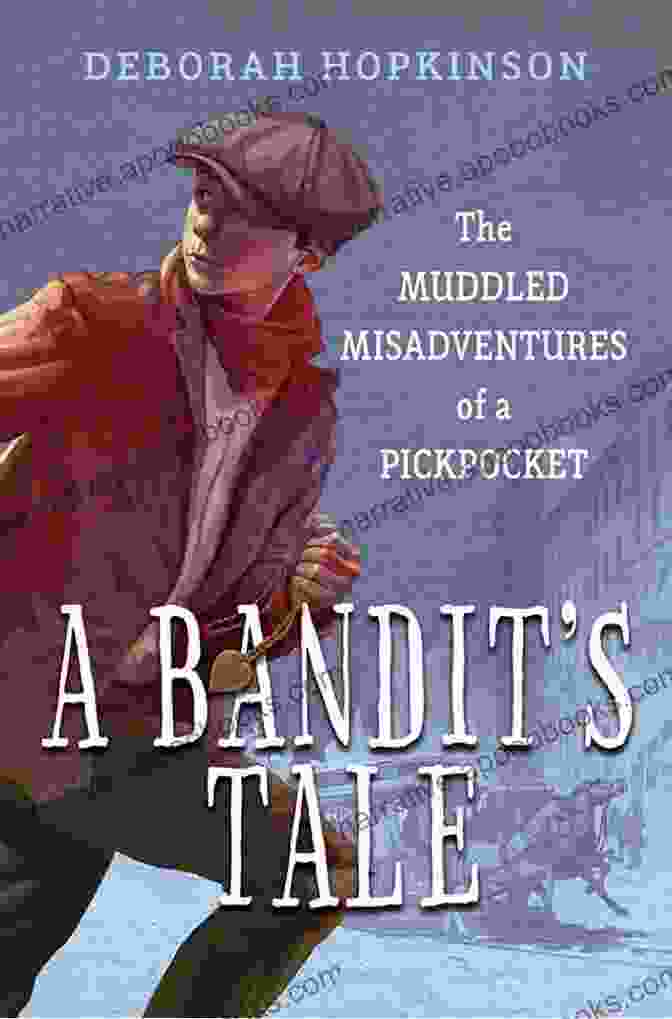 Book Cover Of 'The Muddled Misadventures Of Pickpocket' With A Cartoonish Illustration Of The Protagonist, A Hapless Pickpocket With A Mischievous Grin. A Bandit S Tale: The Muddled Misadventures Of A Pickpocket