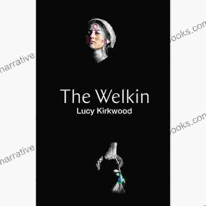 Book Cover Of 'The Welkin' By Lucy Kirkwood, Featuring A Fragmented Image Of A Young Woman's Face And Body, Painted In Shades Of Blue And Green, Superimposed On A Blurred Background Of A Forest. The Welkin (NHB Modern Plays)