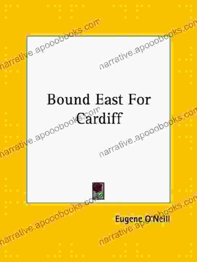 Bound East For Cardiff By Eugene O'Neill The Rope And Other Plays (Classics)