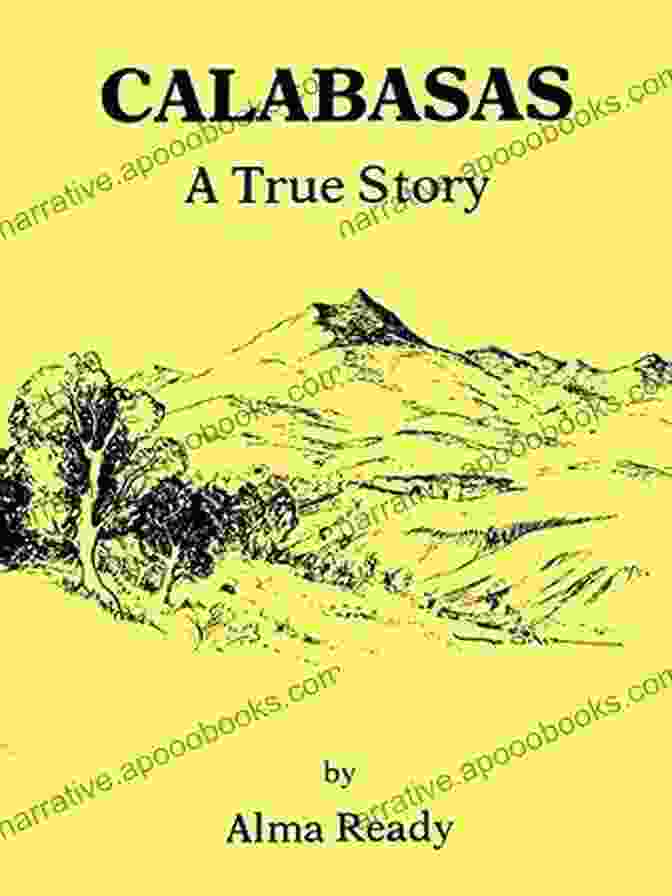 Calabasas True Story By Alma Ready Calabasas: A True Story Alma Ready