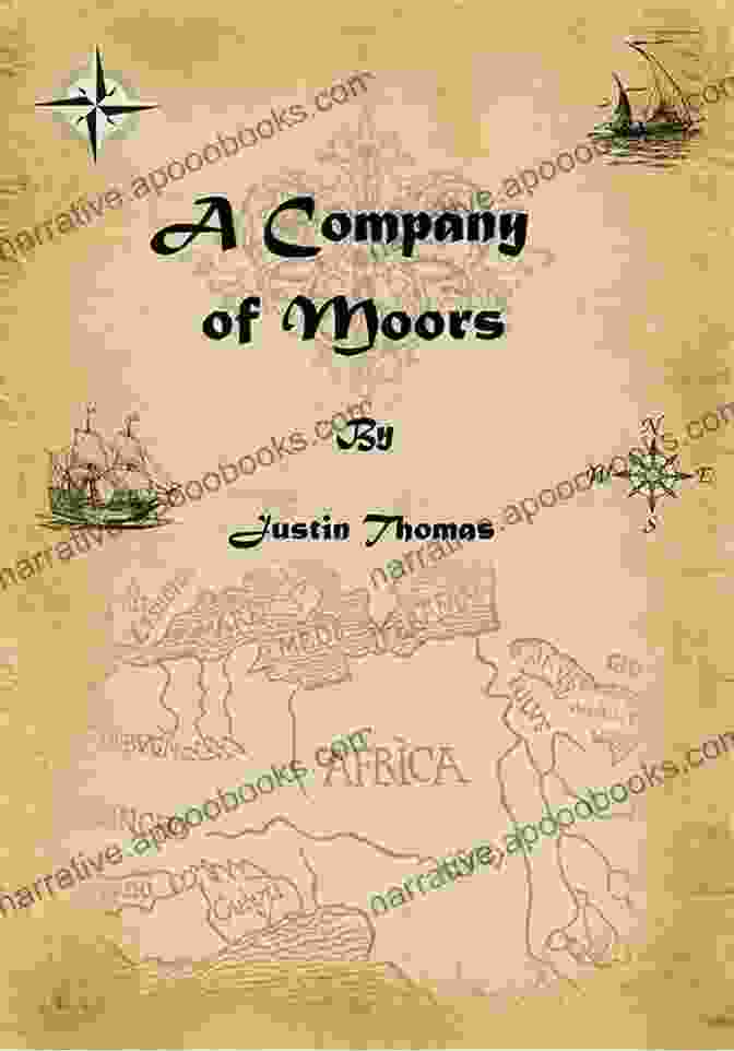 Company Of Moors By Justin Thomas, A Captivating Epic Novel A Company Of Moors Justin Thomas