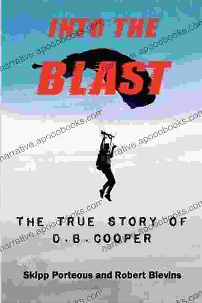 Cover Of Into The Blast: The True Story Of Cooper Revised Edition Into The Blast The True Story Of D B Cooper Revised Edition