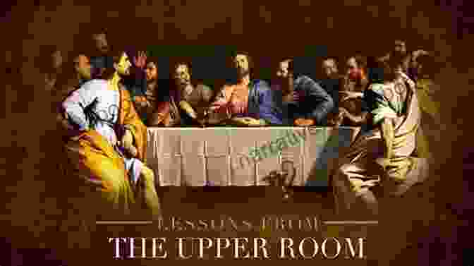 Cross In The Upper Room Beneath The Upper Room: A Short Play About Jesus Last Supper From The Viewpoint Of The Women Who Served Him