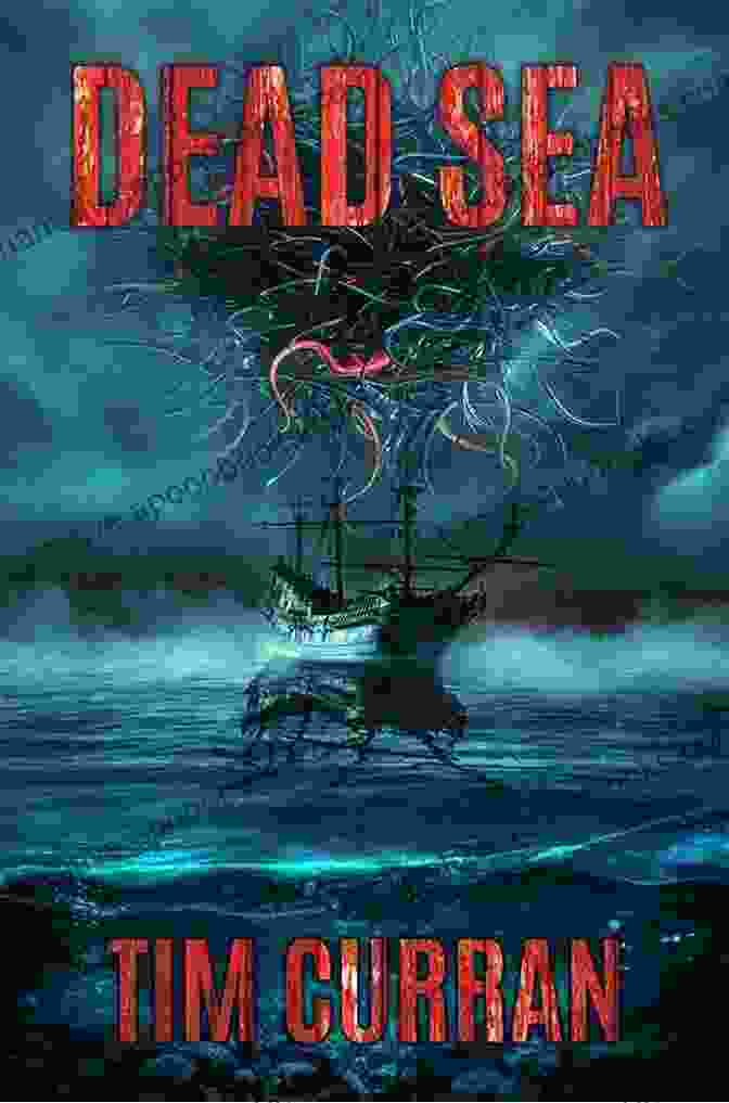 Dead Sea By Tim Curran, A Captivating Novel Exploring Ancient Mysteries And Modern Day Peril Dead Sea Tim Curran