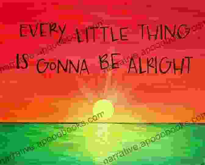 Every Little Thing Gonna Be Alright By Joshua M. Greene Every Little Thing Gonna Be Alright: The Bob Marley Reader