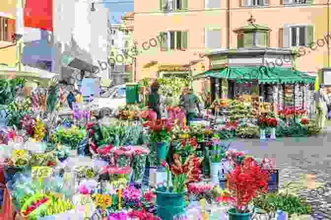 Explore The Vibrant Campo De' Fiori Market, A Feast For The Senses With Its Colorful Stalls And Local Delicacies. ROME: FREE THINGS TO DO The Freebies And Discounts Travel Guide To Rome: The Final Guide For Free And Discounted Food Accommodations Museums Sightseeing And Attractions (FREEBIES FOR TRAVELERS)