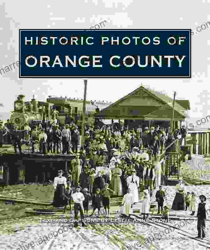 Historical Image Of Orange County Founders A History Of Orange County: 1889 To 2024