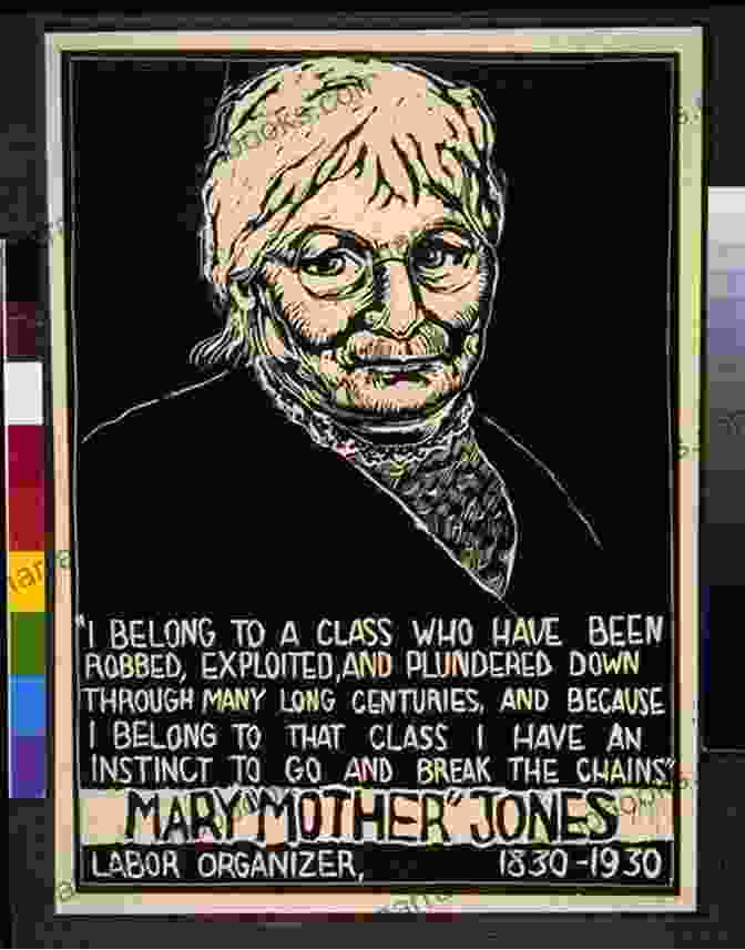 Mother Jones, A Legendary Labor Organizer Who Fought For Justice For Workers In The Early 20th Century. Never Justice Never Peace: Mother Jones And The Miner Rebellion At Paint And Cabin Creeks (WEST VIRGINIA APPALACHIA)