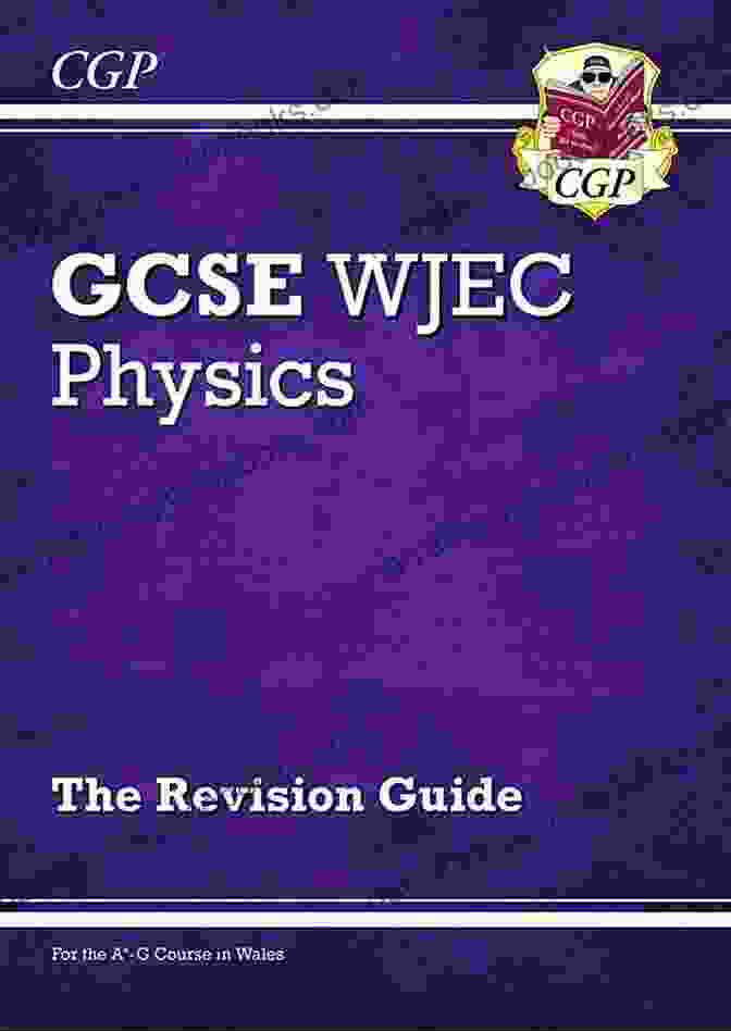 New Wjec Gcse Physics Revision Guide New WJEC GCSE Physics Revision Guide: Perfect For Catch Up And The 2024 And 2024 Exams (CGP GCSE Revision For Wales)