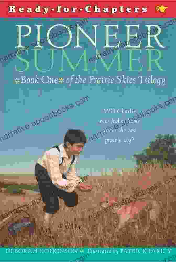 Pioneer Summer Prairie Skies Deborah Hopkinson, A Historical Fiction Novel About A Young Girl's Journey In The American West During The 1840s Pioneer Summer (Prairie Skies) Deborah Hopkinson