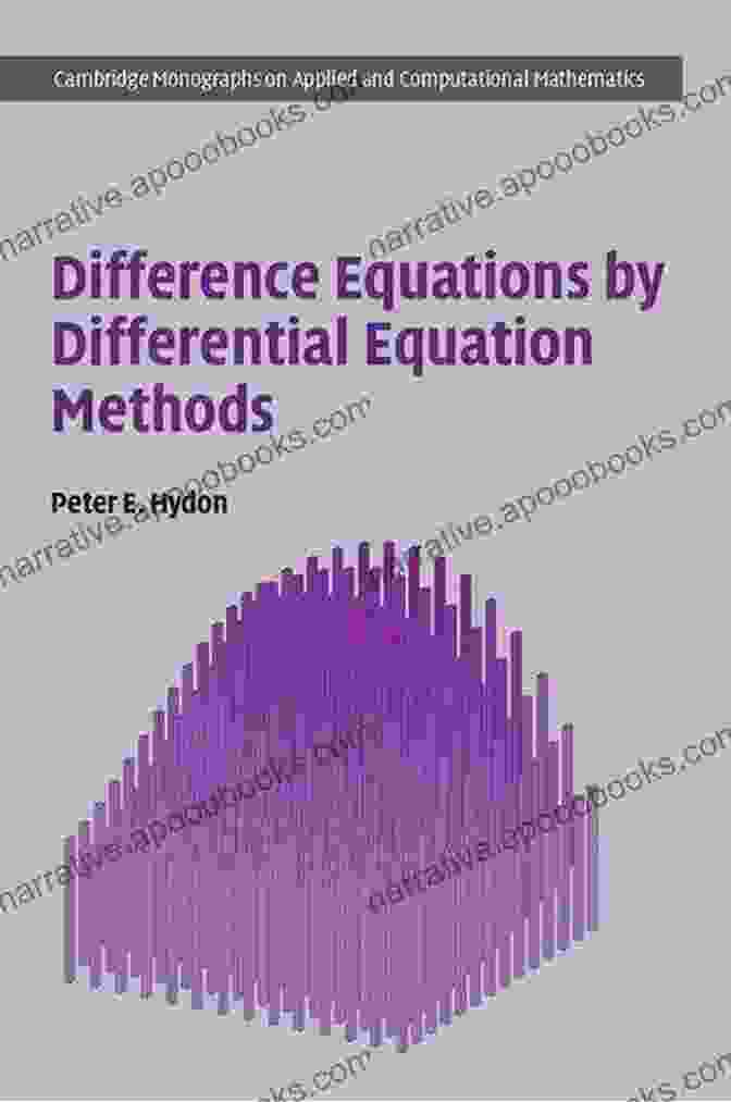 Proven Methodologies Difference Equations By Differential Equation Methods (Cambridge Monographs On Applied And Computational Mathematics 27)