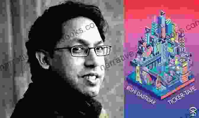 Rishi Dastidar, Author Of Ticker Tape Ticker Tape Rishi Dastidar