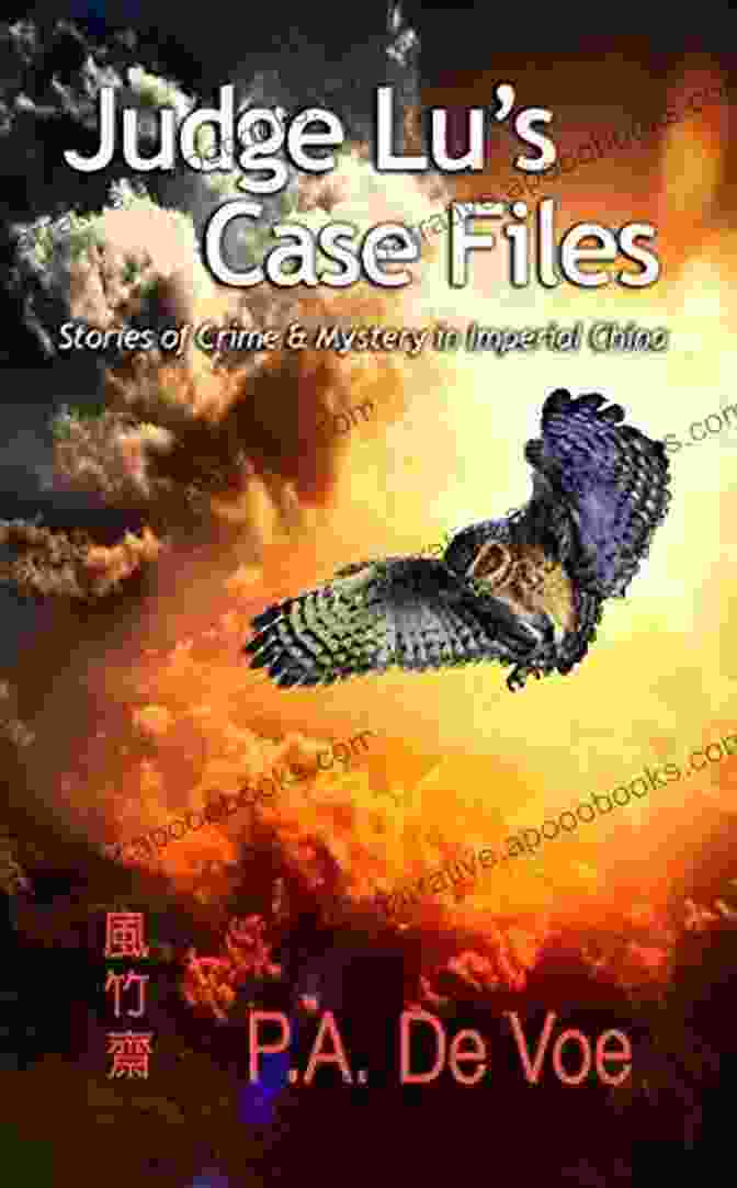 Stories Of Crime Mystery In Imperial China Judge Lu S Case Files: Stories Of Crime Mystery In Imperial China