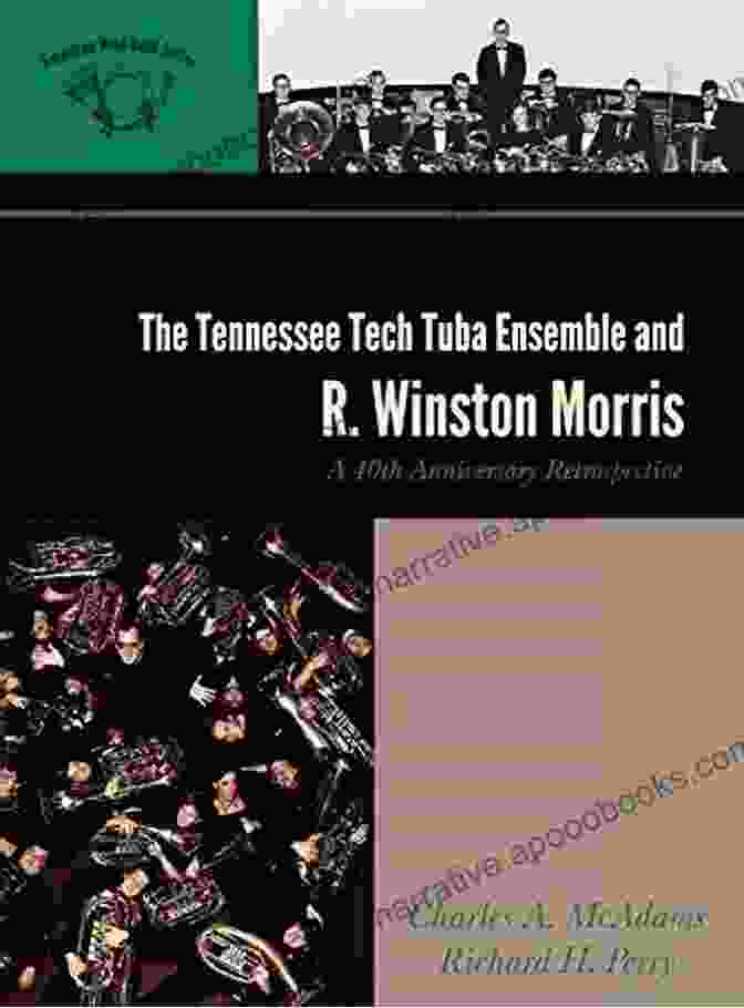 The Book Cover Of 'The Tennessee Tech Tuba Ensemble And Winston Morris' The Tennessee Tech Tuba Ensemble And R Winston Morris: A 40th Anniversary Retrospective (The American Wind Band 2)