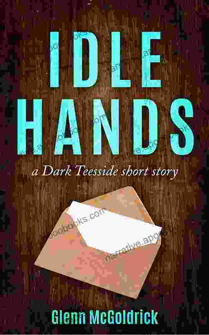 The Haunting Cover Of Idle Hands' Dark Teesside Short Story, Featuring A Shadowy Figure Lurking In The Darkness Idle Hands: A Dark Teesside Short Story