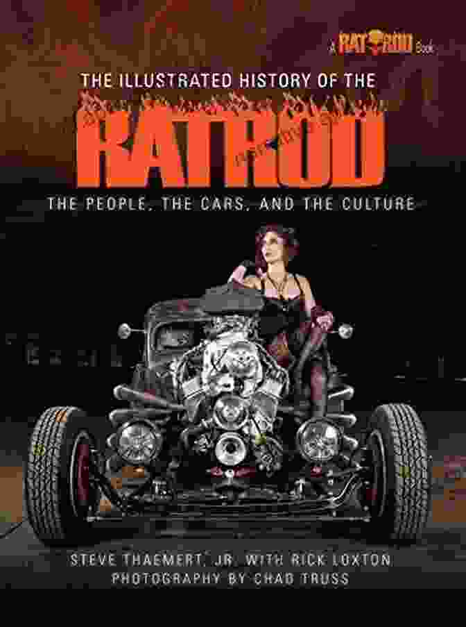 The Illustrated History Of The Rat Rod Book Cover The Illustrated History Of The Rat Rod: The People The Cars And The Culture