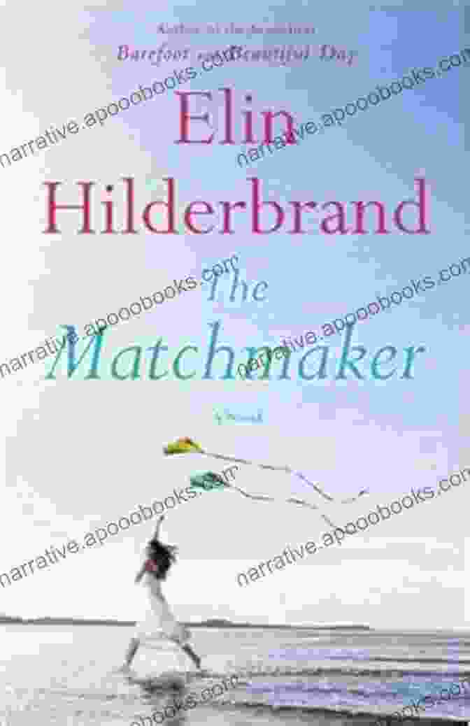 The Matchmaker Novel Cover By Elin Hilderbrand The Matchmaker: A Novel Elin Hilderbrand