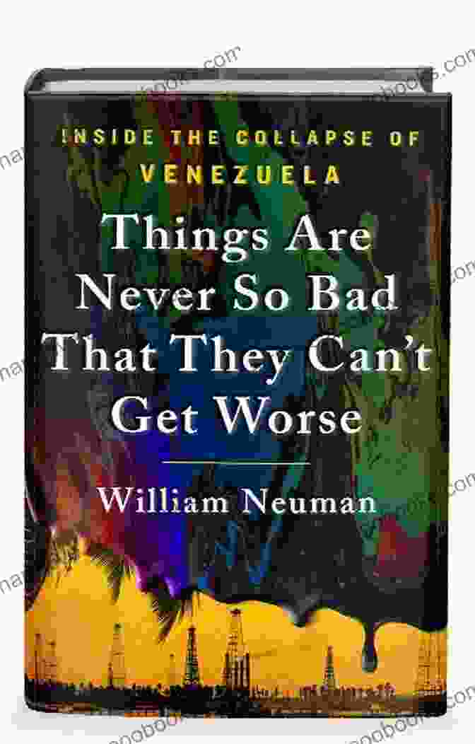 Things Are Never So Bad That They Can't Get Worse By William Neuman Summary Of William Neuman S Things Are Never So Bad That They Can T Get Worse