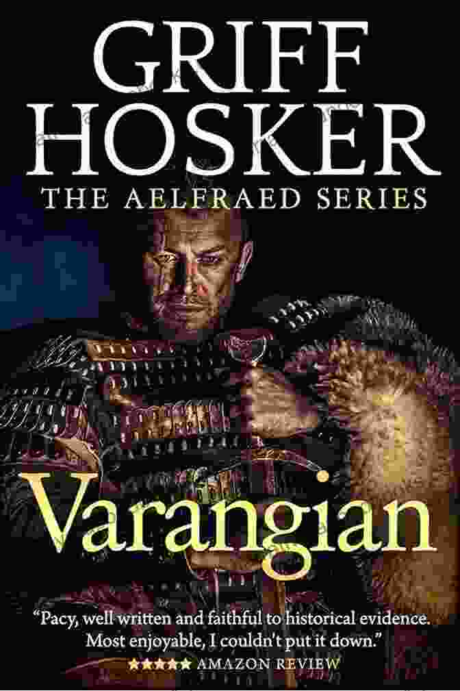 Varangian Aelfraed Griff Hosker Book Cover Showcasing A Fierce Warrior With An Intricate Viking Helmet And Weapons Varangian (Aelfraed 3) Griff Hosker