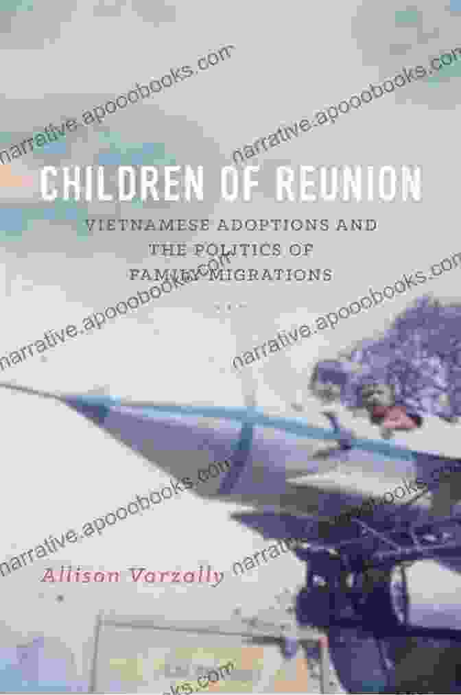 Vietnamese Adoptions And The Politics Of Family Migrations Book Cover Children Of Reunion: Vietnamese Adoptions And The Politics Of Family Migrations