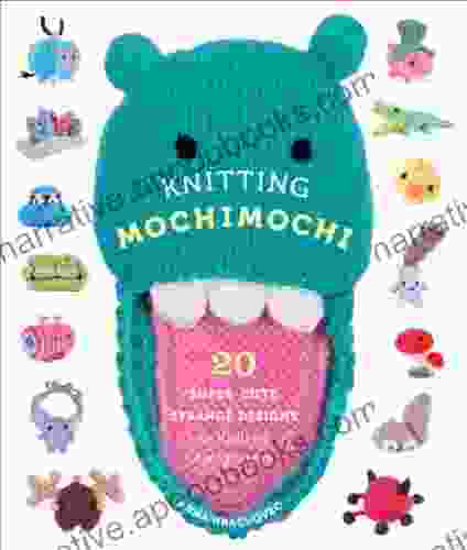 Knitting Mochimochi: 20 Super Cute Strange Designs for Knitted Amigurumi