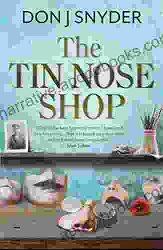 The Tin Nose Shop: Inspired By An Extraordinary Real Life Story From The First World War