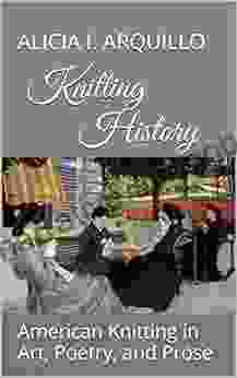 Knitting History: American Knitting In Art Poetry And Prose