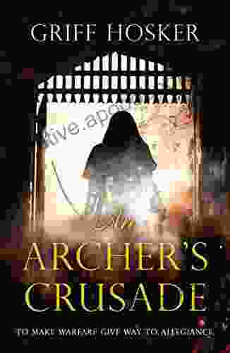 An Archer s Crusade: A thrilling medieval historical fiction (Lord Edward s Archer 3)