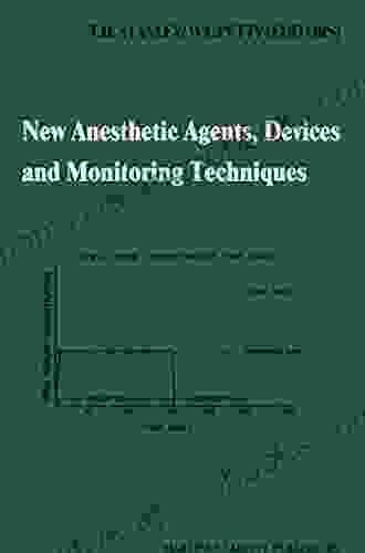 New Anesthetic Agents Devices and Monitoring Techniques: Annual Utah Postgraduate Course in Anesthesiology 1983 (Developments in Critical Care Medicine and Anaesthesiology 3)