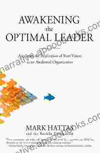 Awakening The Optimal Leader: Accelerate The Realization Of Your Vision As An Awakened Organization
