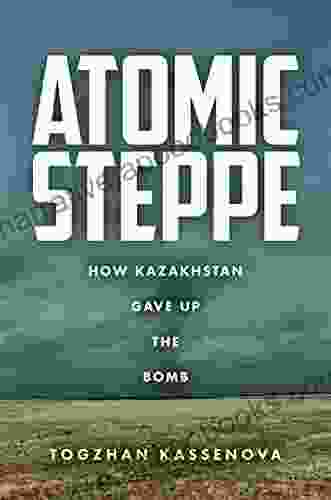 Atomic Steppe: How Kazakhstan Gave Up The Bomb
