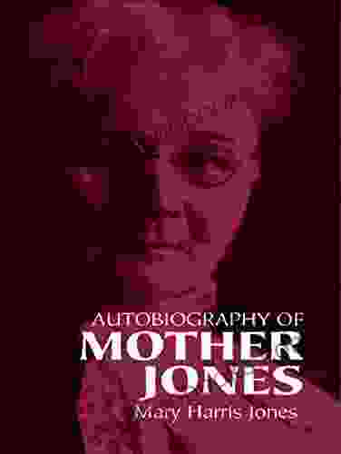 Autobiography Of Mother Jones Michael E Sawyer
