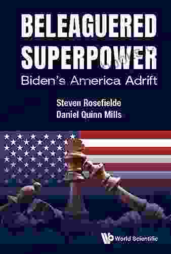 Beleaguered Superpower: Biden s America Adrift