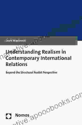 Understanding Realism In Contemporary International Relations: Beyond The Structural Realist Perspective