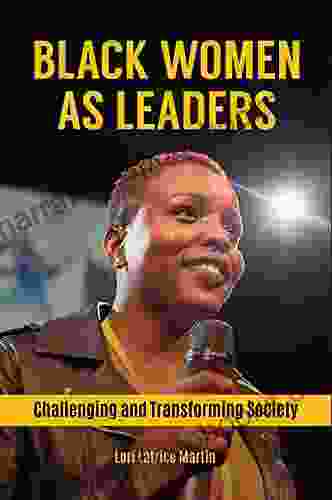 Black Women as Leaders: Challenging and Transforming Society