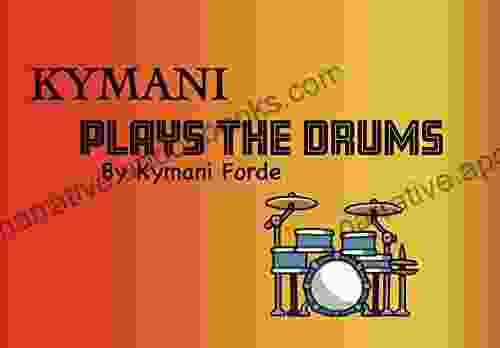 Kymani Plays The Drums: Children S (Kymani S Adventures 4)