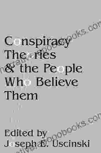 Conspiracy Theories And The People Who Believe Them