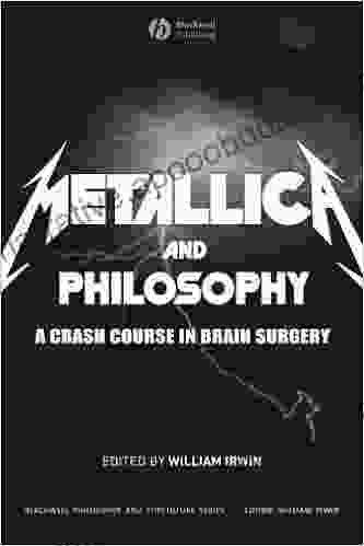 Metallica And Philosophy: A Crash Course In Brain Surgery (The Blackwell Philosophy And Pop Culture 2)