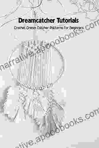 Dreamcatcher Tutorials: Crochet Dream Catcher Patterns For Beginners: How To Crochet Dream Catchers