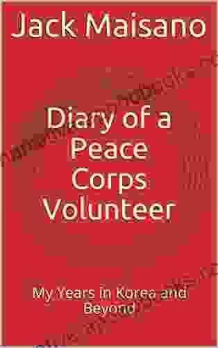 Diary of a Peace Corps Volunteer: My Years in Korea and Beyond