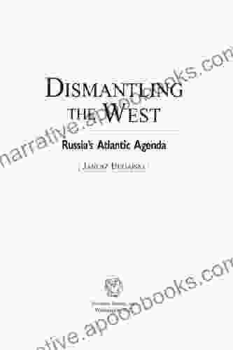 Dismantling The West: Russia S Atlantic Agenda
