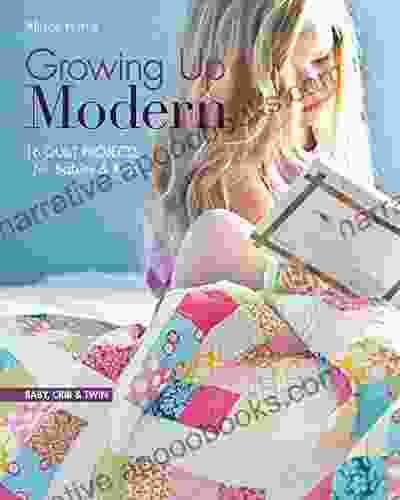 Growing Up Modern: 16 Quilt Projects For Babies Kids
