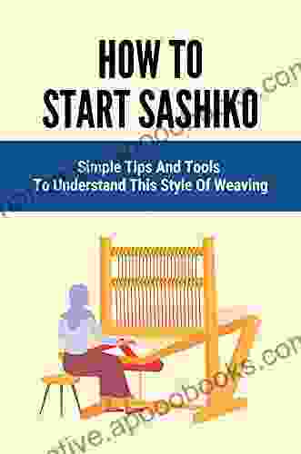 How To Start Sashiko: Simple Tips And Tools To Understand This Style Of Weaving: A Type Of Japanese Weaving