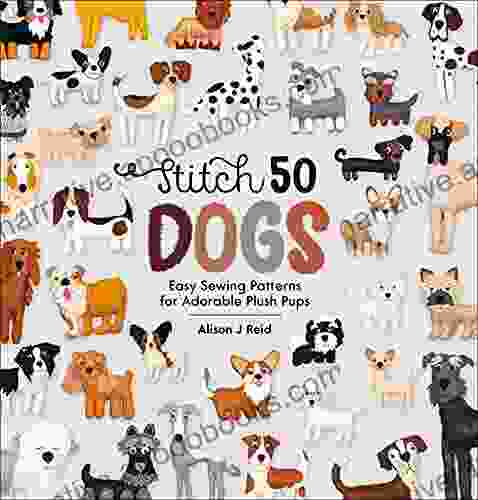 Stitch 50 Dogs: Easy Sewing Patterns for Adorable Plush Pups