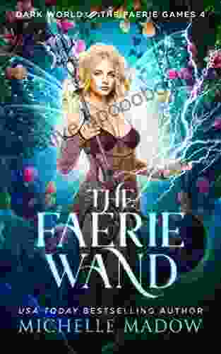 The Faerie Wand (Dark World: The Faerie Games 4)